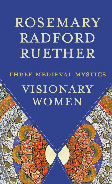 Visionary Women: Three Medieval Mystics